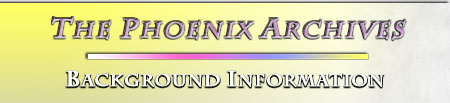 The Phoenix Archives -- Background Information